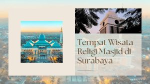Tempat Wisata Religi Masjid di Surabaya